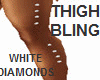 THIGH BLING WHITE DIAM