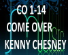 B.F COME OVER K.CHESNEY