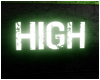 ! High / Neon Sign