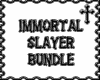 * Immortal Slayer Bundle