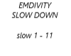emdivity-slow down