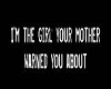 THE GIRL UR MOTHER .....