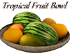 * Tropical Fruit Bowl