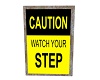 Watch Your Step Sign