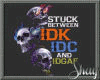 Stuck Between IDK IDC