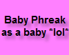 BabyPhreak as a baby