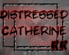 [Rr] Distresed Catherine
