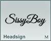 Headsign SissyBoy