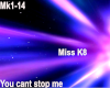 Miss K8 -You cant stopme