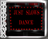 Request just slows dance