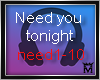:M Need you tonight Req