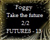 Foggy Take the future 2