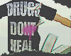 Drugs Dont Heal