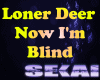 *S Now I'm Blind