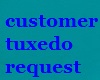 customer tux  request...