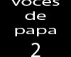 voces de papa 2