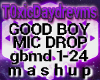 [T] Good boy Mic Drop