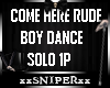 Come Here Rude Boy Solo