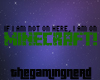 I am on Minecraft!