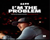 I'm The Problem