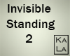 !A Invisible 2 Standing