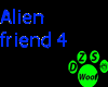 Alien friend 4