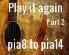 Play it again pt 2