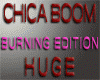 Chica Boom Burning HUGE