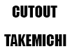Cutout TAKEMICHI