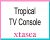 Tropical TV Console