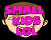 -L- Small Kids LOL VB 2