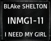 Blake S. ~ I Need My Gir