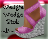 ~B~ Wedgie Wedge Pink