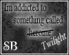 [~SB] Twilight Addiction