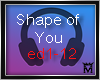 :M Shape of You