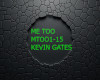 ME TOO KEVIN GATES