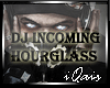 DJ Incoming Hourglass