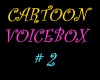 Cartoon voicebox 2