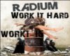 Radium- Work It Hard Pt1