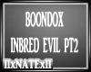 INBRED EVIL PT2-BOONDOX
