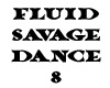 Fluid Savage Dance 8