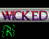 {R} Wicked