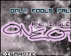 E* Only fools...