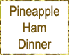Pineapple Ham Dinner Ani