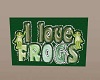"I Love Frogs" poster