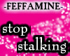 stop stalking!!!