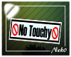 *NK* No Touchy Sign