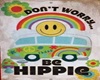 DONT WORRY BE HIPPY