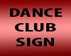 Dance Club Sign