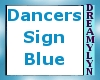 !D Dancers Sign Blue